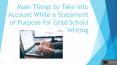 Main Things to Take into Account While a Statement of Purpose for Grad School Writing PowerPoint PPT Presentation