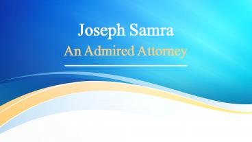 Joseph Samra: An Admired Attorney