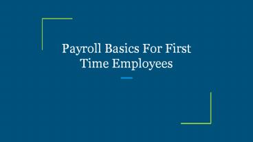 Payroll Basics For First Time Employees