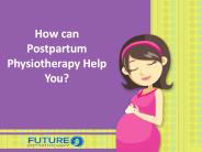 How postpartum physiotherapy can be beneficial for you?