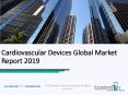 Cardiovascular Devices Global Market Report 2019 PowerPoint PPT Presentation