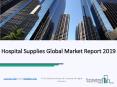 Hospital Supplies Global Market Report 2019 PowerPoint PPT Presentation