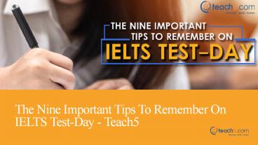 The Nine Important Tips To Remember On IELTS Test-Day - Teach5