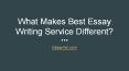 What Makes Best Essay Writing Service Different PowerPoint PPT Presentation