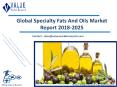 Specialty Fats And Oils Market Research Report | Forecast to 2025 PowerPoint PPT Presentation