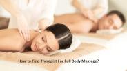 How to Find Therapist For Full Body Massage?