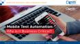 Mobile Test Automation: Why is it Business Critical? PowerPoint PPT Presentation