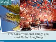 Few Unconventional Things you must Do In Hong Kong