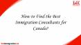 Some Useful Tips to Search the Best Canadian Immigration Consultants PowerPoint PPT Presentation