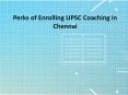 Perks of Enrolling UPSC Coaching in Chennai PowerPoint PPT Presentation