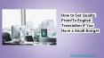 How to Get Quality From/To English Translation If You Have a Small Budget PowerPoint PPT Presentation