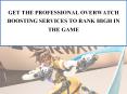 Get the Professional Overwatch Boosting Services to Rank High in the Game (1) PowerPoint PPT Presentation