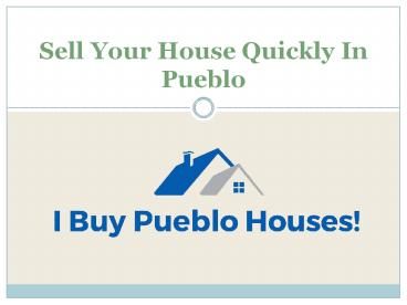 Sell Your House Quickly In Pueblo