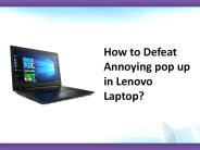 How to Defeat Annoying pop up in Lenovo Laptop?