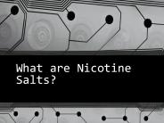 What are Nicotine Salts