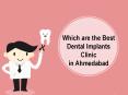 Which are the Best Dental Implants Clinic in Ahmedabad PowerPoint PPT Presentation