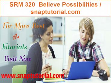 SRM 320  Believe Possibilities / snaptutorial.com