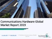 Communications Hardware Global Market Report 2019