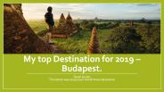 My top Destination for 2019 – Budapest.
