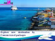 Explore new destination by Cancun travel packages