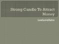 Strong Candle Spell To Attract Money PowerPoint PPT Presentation