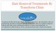 Hair Removal Treatments By Transform Clinic PowerPoint PPT Presentation