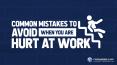 Common Mistakes to Avoid When You Are Hurt At Work PowerPoint PPT Presentation