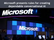 Microsoft presents rules for creating dependable conversational AI
