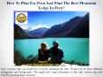 How To Plan For Peru And Find The Best Mountain Lodge In Peru? PowerPoint PPT Presentation
