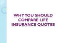 Why You Should Compare Life Insurance Quotes PowerPoint PPT Presentation