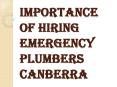 Few Reasons Why We Should Hire Emergency Plumbers Canberra PowerPoint PPT Presentation