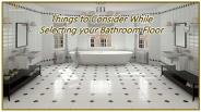 Things to Consider While Selecting your Bathroom Floor