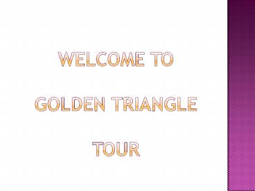 Luxurious Journey Golden Triangle India At Affordable Prices