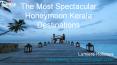 The Most Spectacular Honeymoon Kerala Destinations PowerPoint PPT Presentation