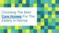 Choosing The Best Care Homes For The Elderly in Harrow - London PowerPoint PPT Presentation