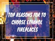 Top Reasons Why To Choose Ethanol Fireplace