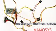 THE BEST ANTI THEFT TECH AROUND - VAMOSYS