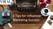 5 Tips for Influencer Marketing Success