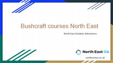 Bushcraft courses by North East Outdoor Adventure