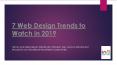 7 Web Design Trends to Watch in 2019 PowerPoint PPT Presentation