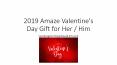 2019 Amaze Valentine's Day Gift For Her / Him PowerPoint PPT Presentation