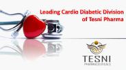 Leading Cardio Diabetic Division of Tesni Pharma