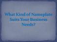 What Kind of Nameplate Suits Your Business Needs? PowerPoint PPT Presentation