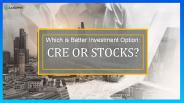 Which is Better Investment Option CRE or Stocks