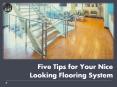 Five Tips for Your Nice Looking Flooring System PowerPoint PPT Presentation