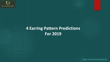4 Earring Pattern Predictions For 2019