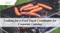 Looking for a Food Truck Coordinator for Corporate Catering PowerPoint PPT Presentation