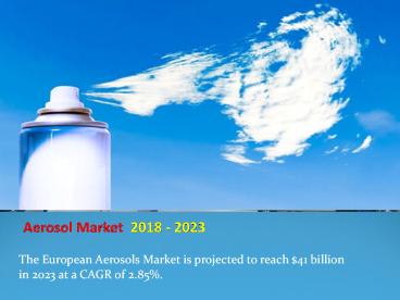 Aerosol Market Trends and Outlook 2018-2023