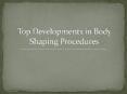 Top Developments in Body Shaping Procedures PowerPoint PPT Presentation