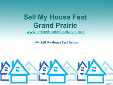 Sell My House Fast Grand Prairie - www.sellmyhousefastdallas.org